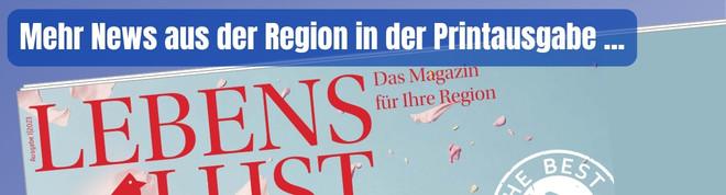 Mehr News aus der Region in der Printausgabe der Lebenslust