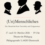 „(Un)Menschliches – Ein Abend mit Kurt Tucholsky und Zeitgenossen“