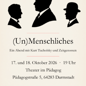 „(Un)Menschliches – Ein Abend mit Kurt Tucholsky und Zeitgenossen“